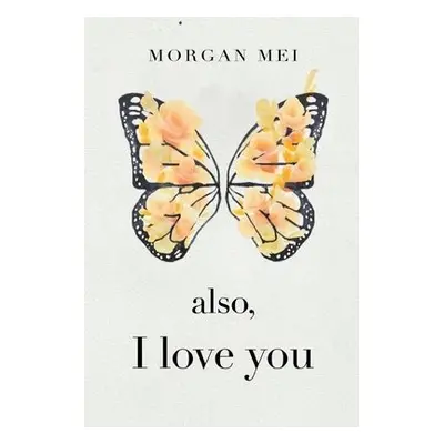 Also, I Love You - Mei, Morgan