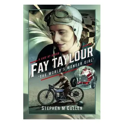 Fay Taylour, 'The World's Wonder Girl' - Cullen, Stephen M