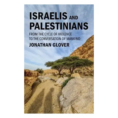 Israelis and Palestinians - Glover, Jonathan