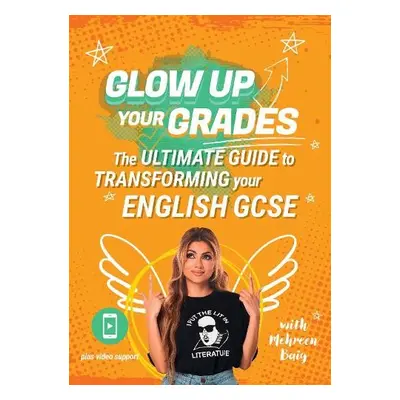 Glow Up Your Grades - Baig, Mehreen