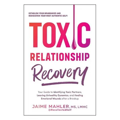 Toxic Relationship Recovery - Mahler, Jaime