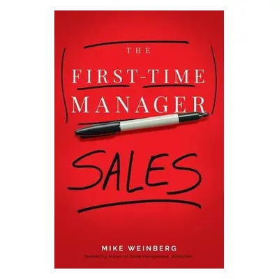 First-Time Manager: Sales - Weinberg, Mike