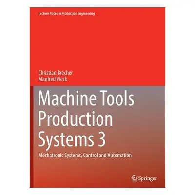 Machine Tools Production Systems 3 - Brecher, Christian a Weck, Manfred