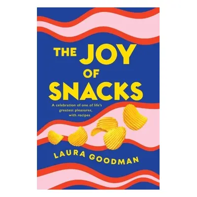 Joy of Snacks - Goodman, Laura