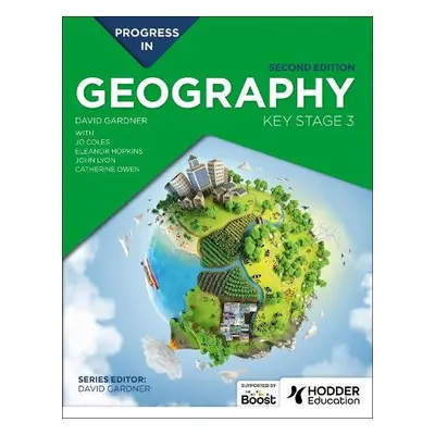 Progress in Geography: Key Stage 3, Second Edition - Gardner, David a Coles, Jo a Owen, Catherin