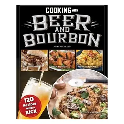 Cooking with Beer and Bourbon - Reed, Hunter