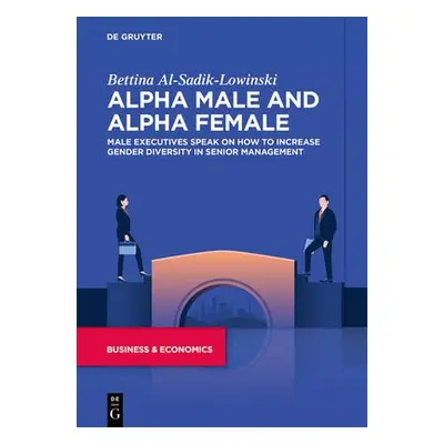 Alpha Males and Alpha Females - Al-Sadik-Lowinski, Bettina