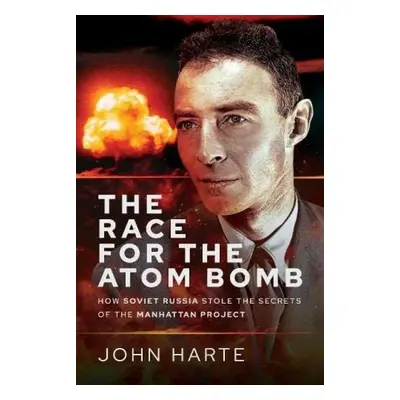 Race for the Atom Bomb - Harte, John