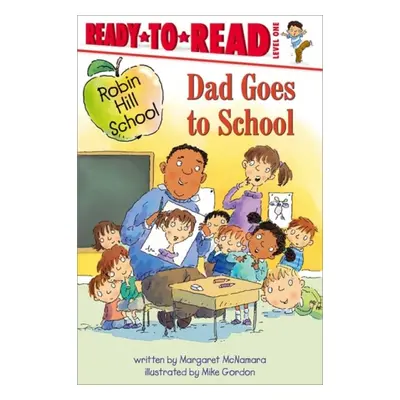 Dad Goes to School - McNamara, Margaret