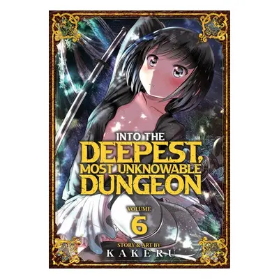 Into the Deepest, Most Unknowable Dungeon Vol. 6 - Kakeru