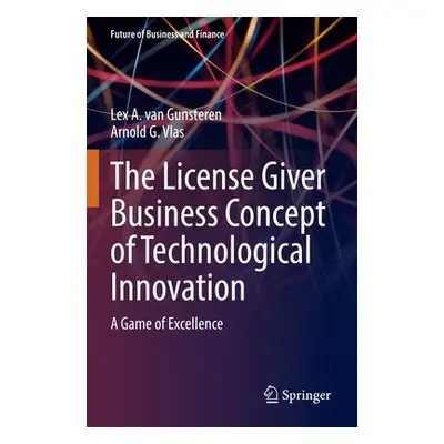 License Giver Business Concept of Technological Innovation - van Gunsteren, Lex A. a Vlas, Arnol