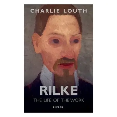 Rilke - Louth, Dr Charlie (Professor of German and Comparative Literature, Professor of German a