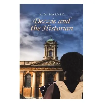 Dezzie and the Historian - Harvey, A.D.