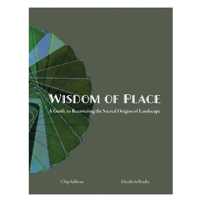 Wisdom of Place - Boults, Elizabeth a Sullivan, Chip