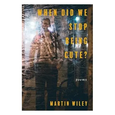 When Did We Stop Being Cute? - Wiley, Martin a Amador, Nico