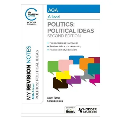 My Revision Notes: AQA A-level Politics: Political Ideas Second Edition - Tomes, Adam a Lemieux,