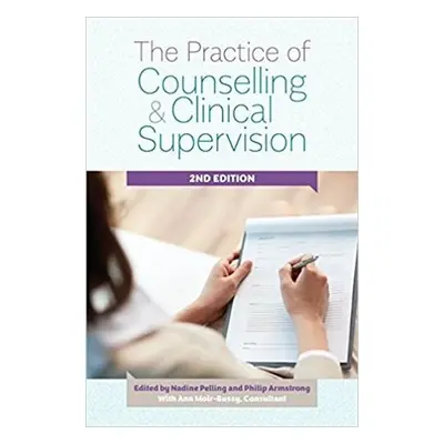 Practice of Counselling and Clinical Supervision Expanded Edition