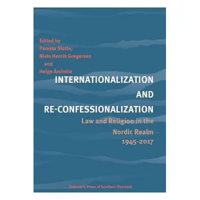 Internationalization and Re-Confessionalization - Slotte, Pamela a Gregersen, Niels Henrik a Ars