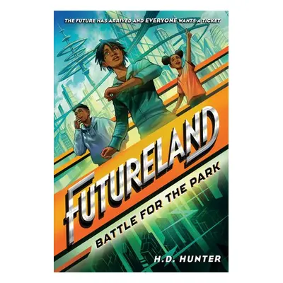 Futureland: Battle for the Park - Hunter, H.D. a Khatib, Khadijah