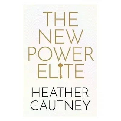 New Power Elite - Gautney, Heather (Associate Professor of Sociology, Associate Professor of Soc