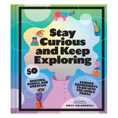 Stay Curious and Keep Exploring - Calandrelli, Emily