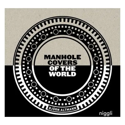 Manhole Covers of the World - Altmann, Bjorn