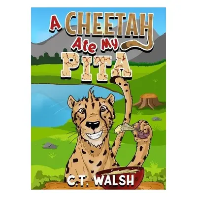 Cheetah Ate My Pita - Walsh, C T