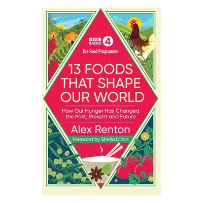 Food Programme: 13 Foods that Shape Our World - Renton, Alex