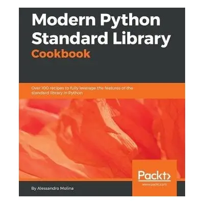 Modern Python Standard Library Cookbook - Molina, Alessandro