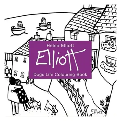 Helen Elliott Dog's Life Colouring Book - Elliott, Helen