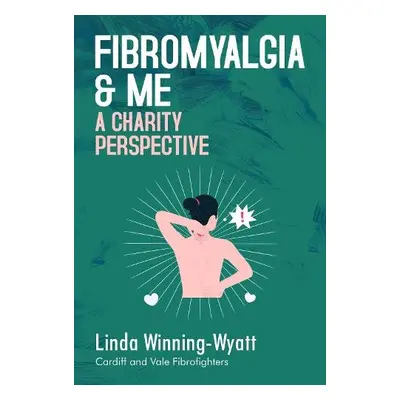 Fibromyalgia and Me a Charity Perspective - Cardiff, Linda Winning-Wyatt a FibroFighters, Vale