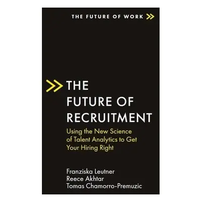 Future of Recruitment - Leutner, Franziska (University College London, UK) a Akhtar, Reece (Deep