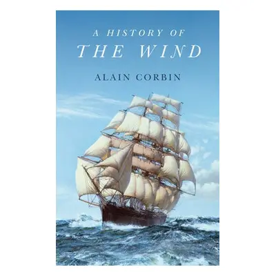 History of the Wind - Corbin, Alain (University of Paris I)