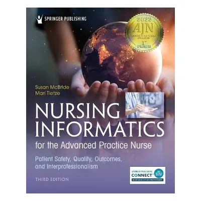 Nursing Informatics for the Advanced Practice Nurse, Third Edition - McBride, Susan a Tietze, Ma