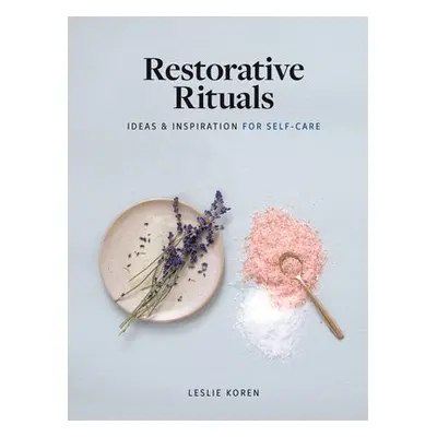 Restorative Rituals - Koren, Leslie