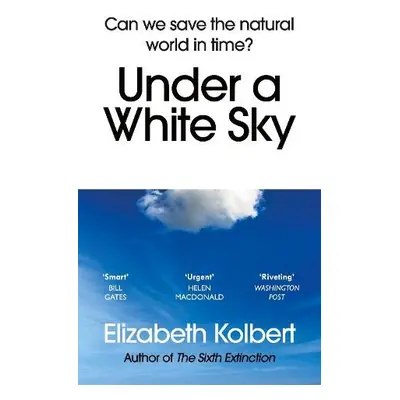 Under a White Sky - Kolbert, Elizabeth