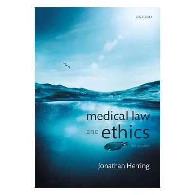 Medical Law and Ethics - Herring, Jonathan (Professor of Law, Exeter College, University of Oxfo