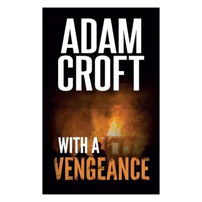 With A Vengeance - Croft, Adam