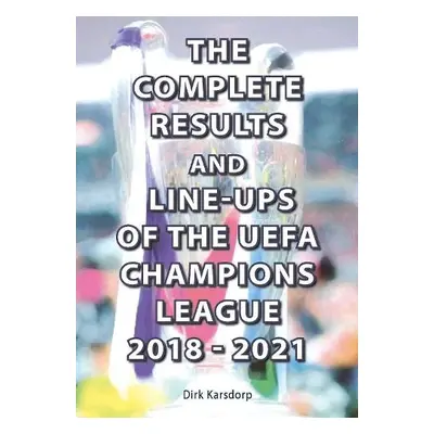 Complete Results and Line-ups of the UEFA Champions League 2018-2021 - Karsdorp, Dirk