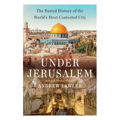 Under Jerusalem - Lawler, Andrew