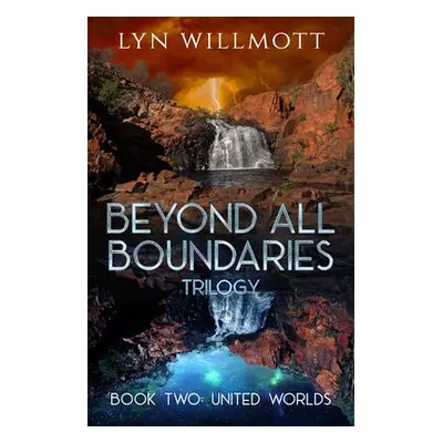 Beyond All Boundaries Trilogy - Book Two - Willmott, Lyn (Lyn Willmott)