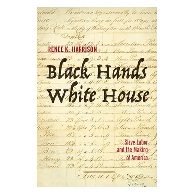 Black Hands, White House - Harrison, Renee K.