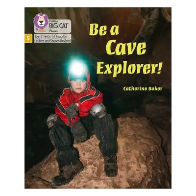 Be a Cave Explorer - Baker, Catherine