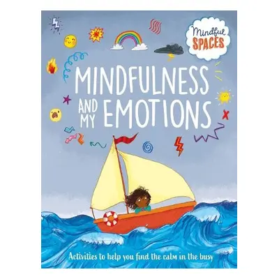 Mindful Spaces: Mindfulness and My Emotions - Watts, Dr. Rhianna