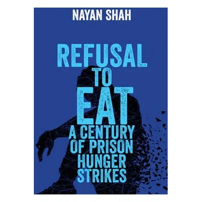 Refusal to Eat - Shah, Nayan