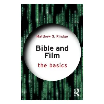 Bible and Film: The Basics - Rindge, Matthew S.