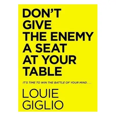 Don't Give the Enemy a Seat at Your Table - Giglio, Louie