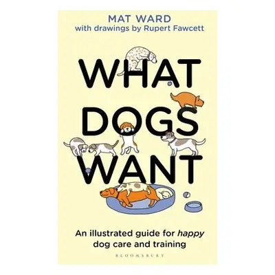 What Dogs Want - Ward, Mat