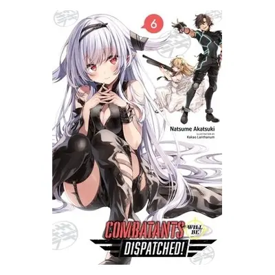 Combatants Will Be Dispatched!, Vol. 6 - Akatsuki, Natsume