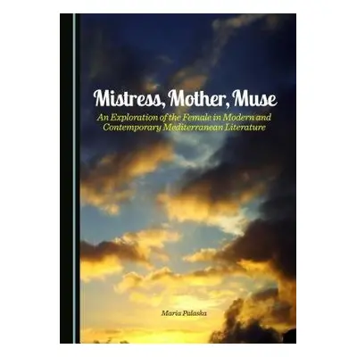 Mistress, Mother, Muse - Palaska, Maria